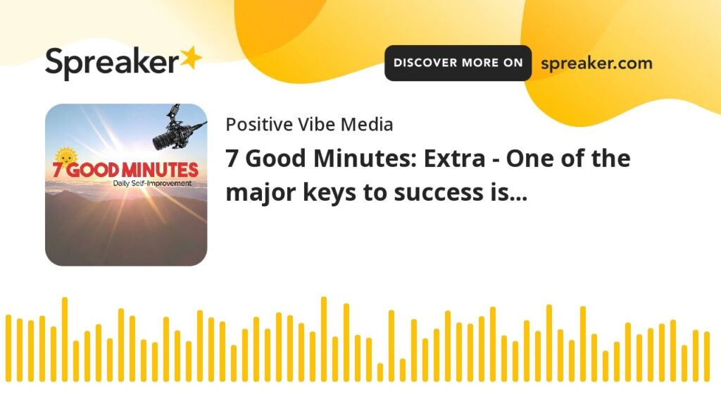 Focusing on Goals: Key to Success - 7 Good Minutes Extra